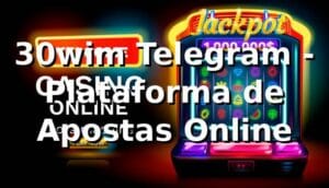 30wim Telegram - Plataforma de Apostas Online